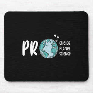 Pro Choice Pro Planet Pro Science Earth Day Climat Mouse Pad