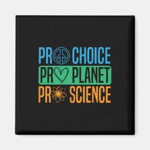 Pro Choice Pro Planet Pro Science Earth Day Enviro Magnet