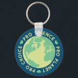 Pro Choice Pro Science Pro Planet Earth Key Ring<br><div class="desc">Pro Choice Pro Science Pro Planet Earth</div>