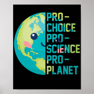 Pro Choice Pro Science Pro Planet Poster