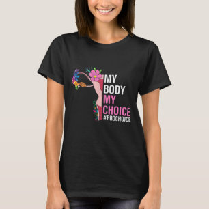 Pro Choice Support Women Abortion Right My Body My T-Shirt