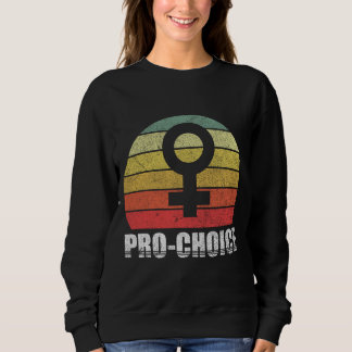 Pro Choice Women's rights Support Abortion Feminis Sweatshirt