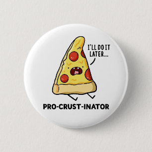 Pro-crust-inator Pizza Pun Button Pin