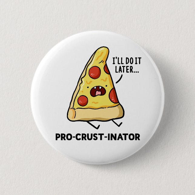 Pro-crust-inator Pizza Pun Button Pin (Front)
