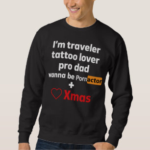 Pro Dad Traveller Tattoo Lover actor Funny Sarcas Sweatshirt