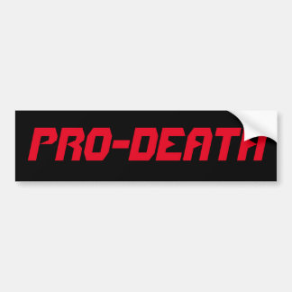 Pro-Death bumper sticker