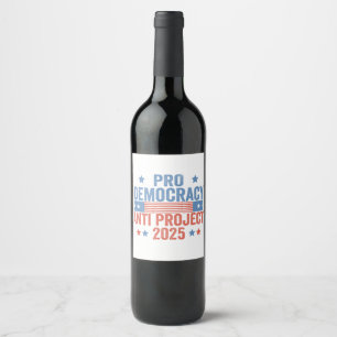 Pro Democracy Anti Project 2025 Republican Trump Wine Label