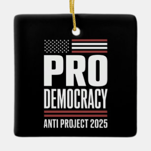 Pro Democracy Anti Project 2025 Trump 2025 Ceramic Ornament