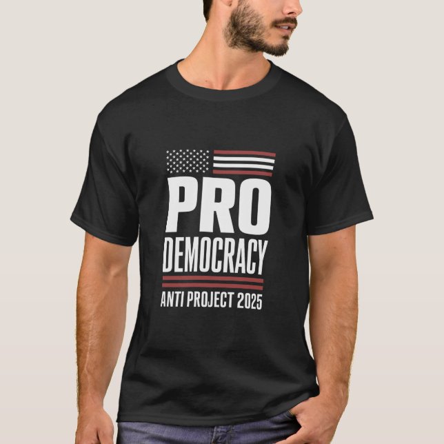 Pro Democracy Anti Project 2025 Trump 2025 T-Shirt (Front)
