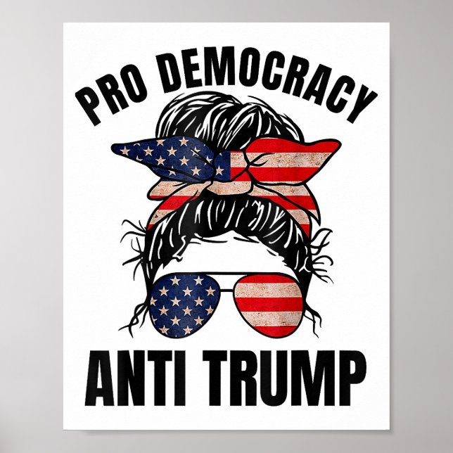 Pro Democracy - Anti Trump Messy Bun American Flag Poster (Front)