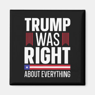Pro Donald Trump Trump Was Right About Everything  Magnet