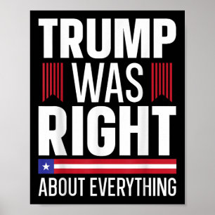Pro Donald Trump Trump Was Right About Everything Poster