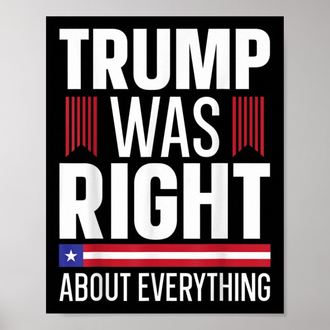 Pro Donald Trump Trump Was Right About Everything  Poster (Front)