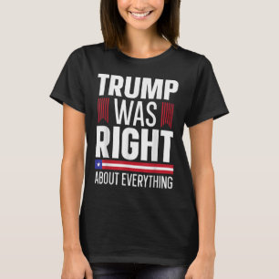 Pro Donald Trump Trump Was Right About Everything T-Shirt