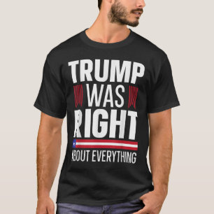 Pro Donald Trump Trump Was Right About Everything  T-Shirt