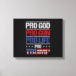 Pro God Pro Gun Pro Life Pro Trump Election Canvas Print