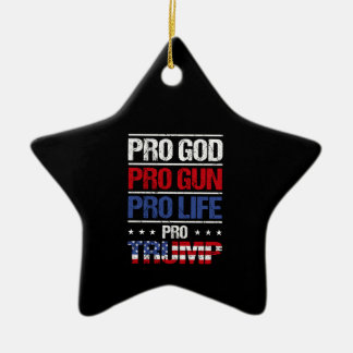 Pro God Pro Gun Pro Life Pro Trump Election Ceramic Ornament