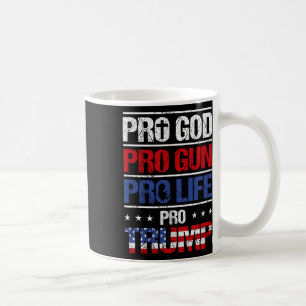Pro God Pro Gun Pro Life Pro Trump Shirt Patriotic Coffee Mug