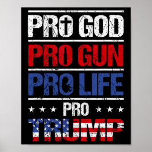 Pro God Pro Gun Pro Life Pro Trump Shirt Patriotic Poster