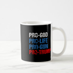 Pro God Pro Life Pro Gun Pro Trump Shirt Patriotic Coffee Mug
