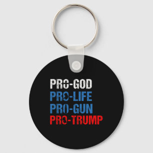Pro God Pro Life Pro Gun Pro Trump Shirt Patriotic Key Ring