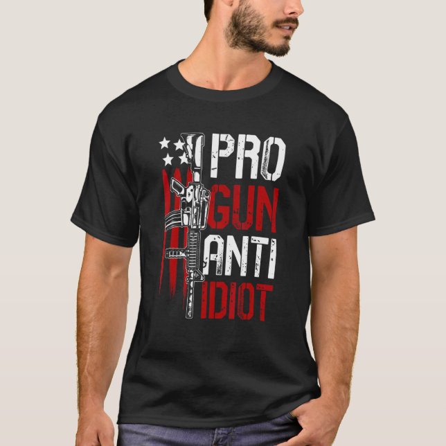 Pro Gun Anti Idio  Pro Gun Anti Idiot 1 T-Shirt (Front)