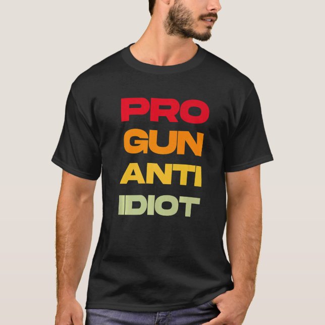 Pro Gun Anti Idiot  5 T-Shirt (Front)