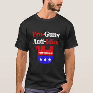 Pro Gun Anti Idiot Pro Choice Freedom In Guns We T T-Shirt