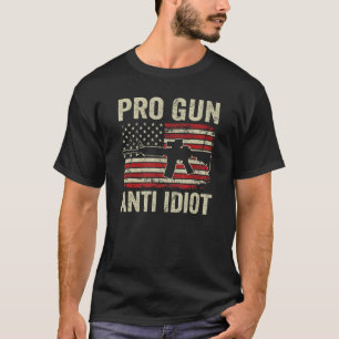 Pro Gun Anti Idiot  Second Amendment Ar15 Usa Gun  T-Shirt