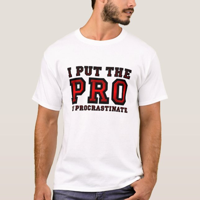 Pro in Procrastinate Funny Tshirt (Front)