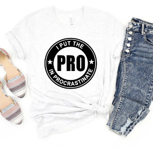 Pro In Procrastinate Sarcasm Funny Meme T-shirt