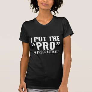 Pro In Procrastinate T-Shirt