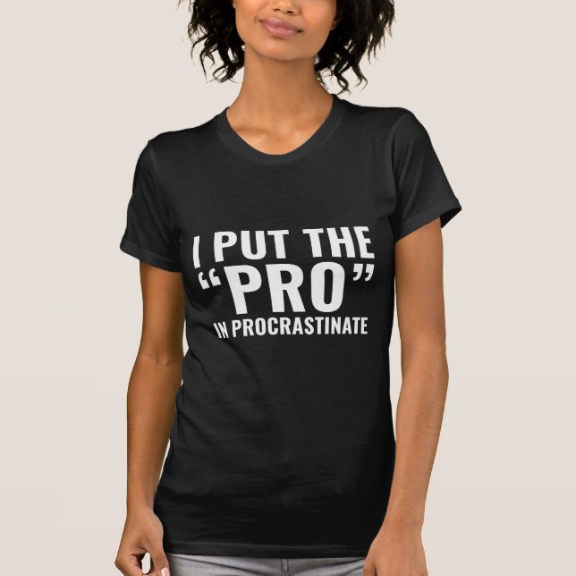 Pro In Procrastinate T-Shirt (Front)