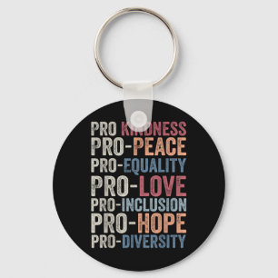 Pro Kindness Pro Peace Equality Love Diversity Hum Key Ring