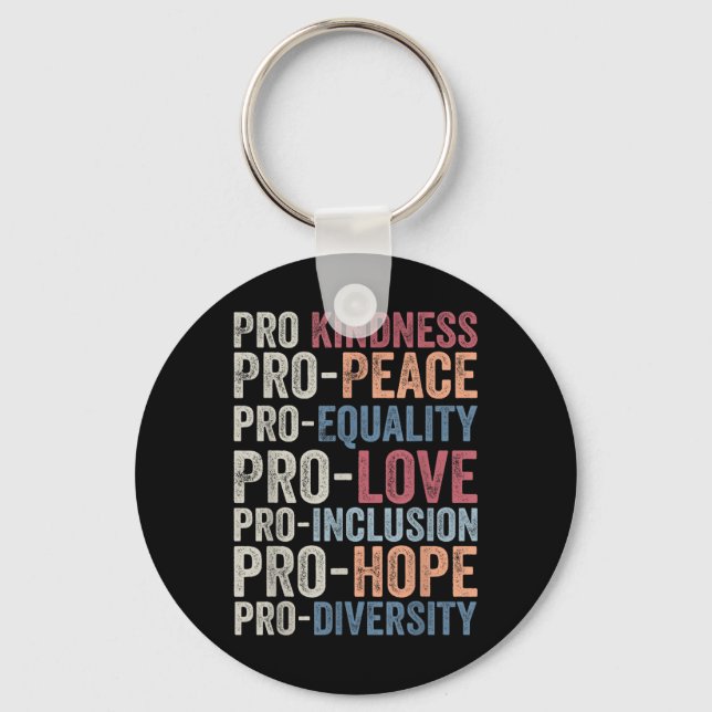 Pro Kindness Pro Peace Equality Love Diversity Hum Key Ring (Front)