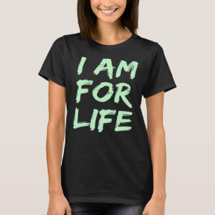 Pro Life  Anti Abortion Choose Life I Am For Life T-Shirt