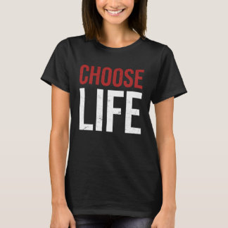 Pro Life Choose Life Support Life prolife T-Shirt