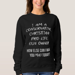 Pro Life conservative Christian weapon owners Sweatshirt