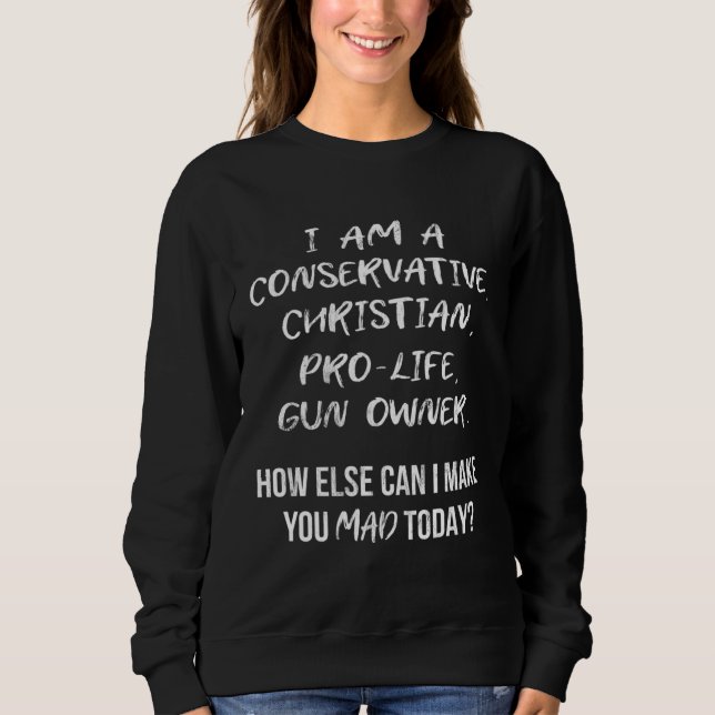 Pro Life conservative Christian weapon owners Sweatshirt (Front)