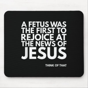 Pro-life Foetus Rejoice Jesus News Quote Mouse Pad