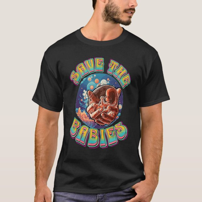 Pro Life Hippie Stay Trippy Save the Babies Pro Li T-Shirt (Front)