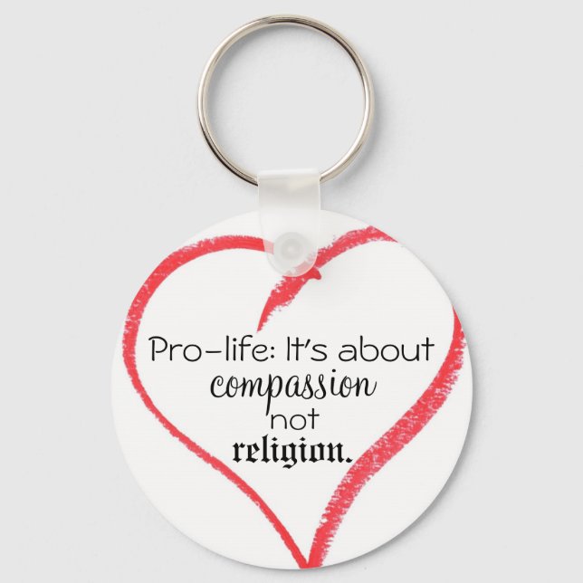 Pro-life: It's about compassion, not religion. Key Ring (Front)