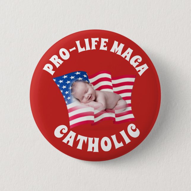 PRO-LIFE MAGA CATHOLIC with Baby and American Flag 6 Cm Round Badge (Front)