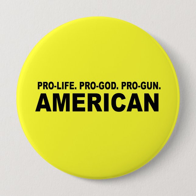 Pro-life. Pro-God. Pro-Gun American 10 Cm Round Badge (Front)
