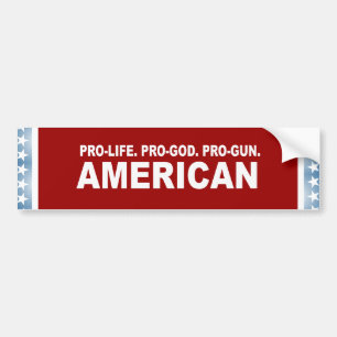 Pro-life. Pro-God. Pro-Gun American Bumper Sticker