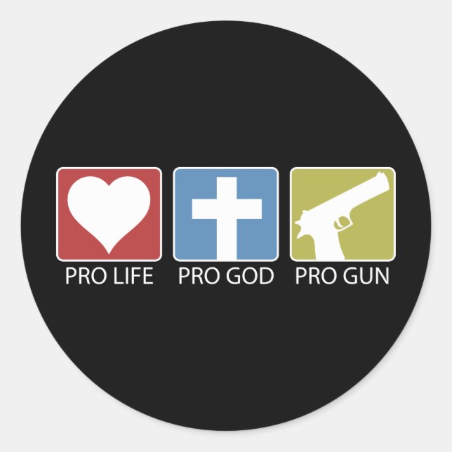 Pro Life, Pro God, Pro Gun Classic Round Sticker (Front)