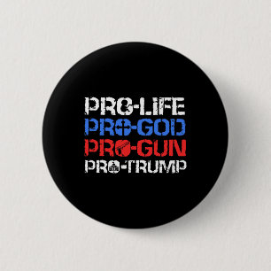 Pro-life Pro-god Pro-gun Pro-trump  6 Cm Round Badge