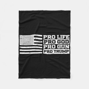 Pro Life Pro God Pro Gun Pro Trump  Fleece Blanket