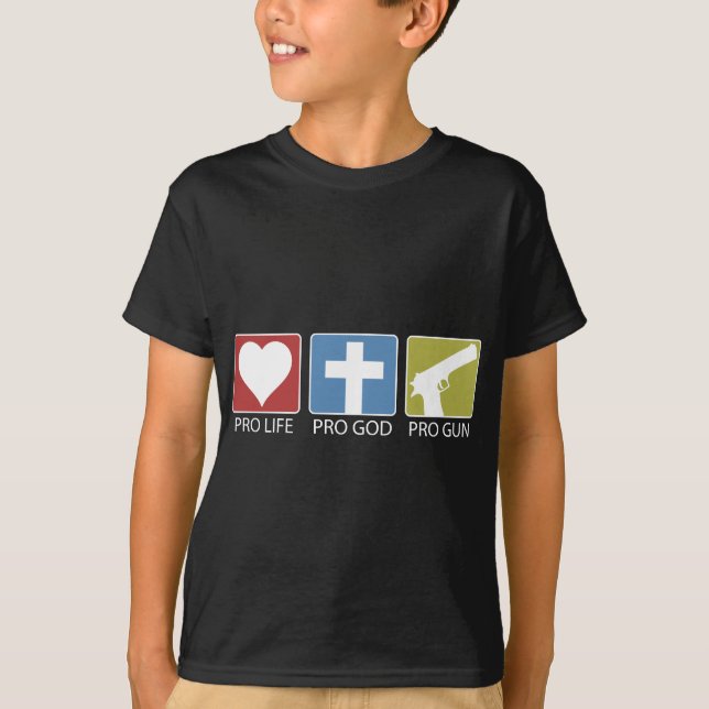 Pro Life, Pro God, Pro Gun T-Shirt (Front)