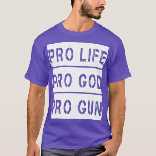 Pro Life Pro God Pro Gun Tshirt Patriotic Gift
